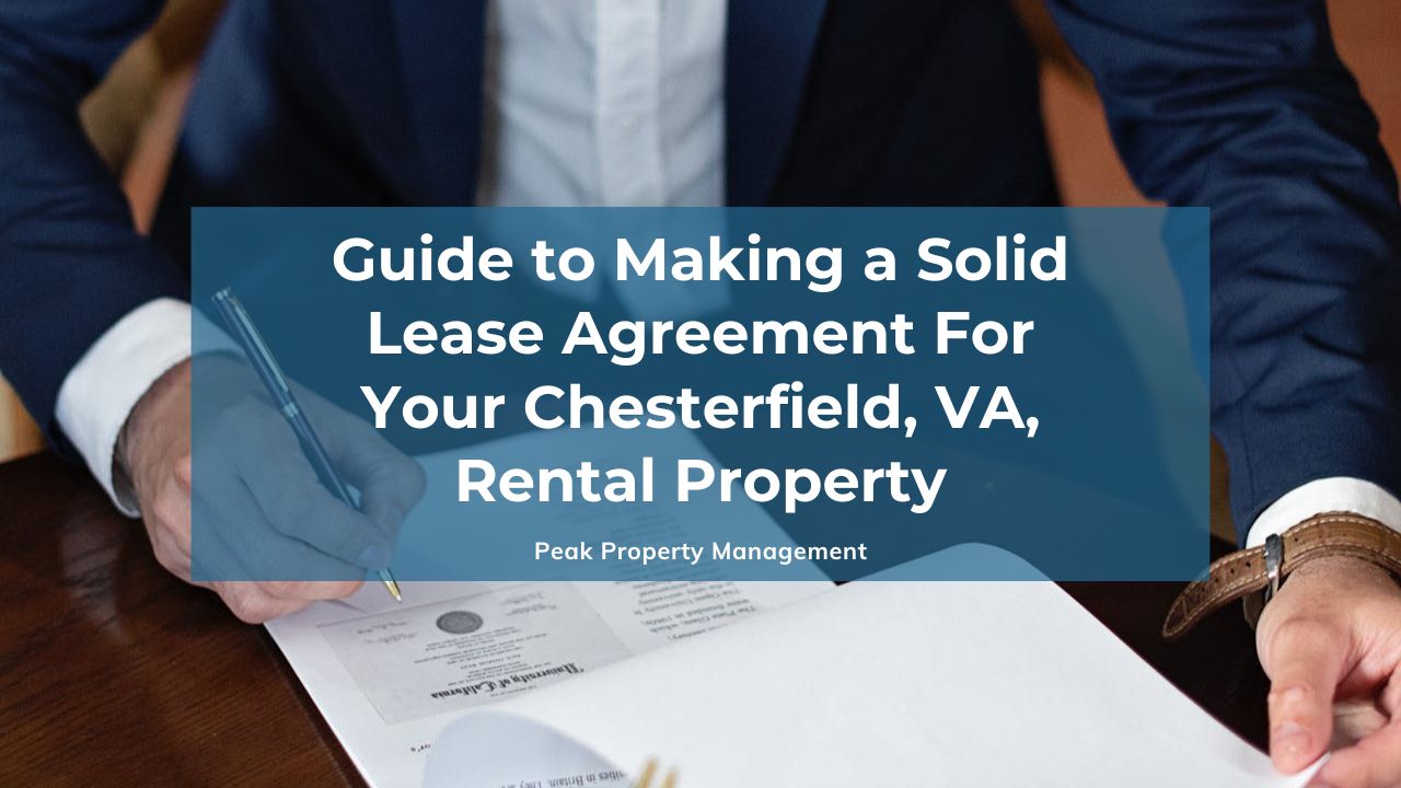Guide to Making a Solid Lease Agreement For Your Chesterfield, VA, Rental Property